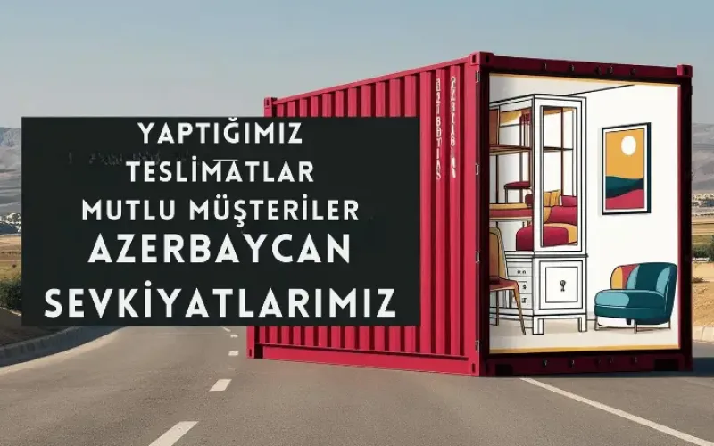 # Azerbaycan Mobilya Gönderimi