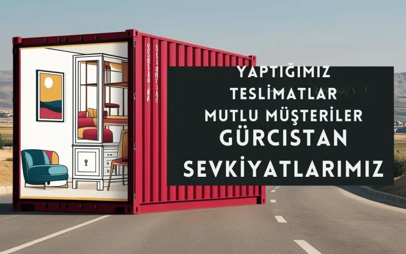 # Gürcistan Mobilya Gönderimi